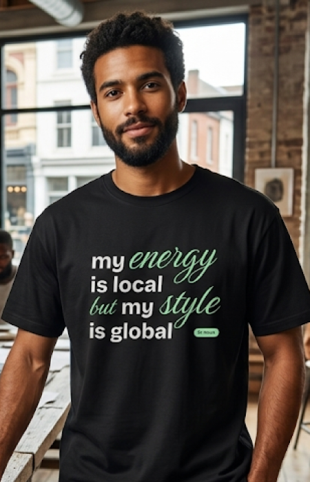 Maglietta "my energy is local but my style is global"